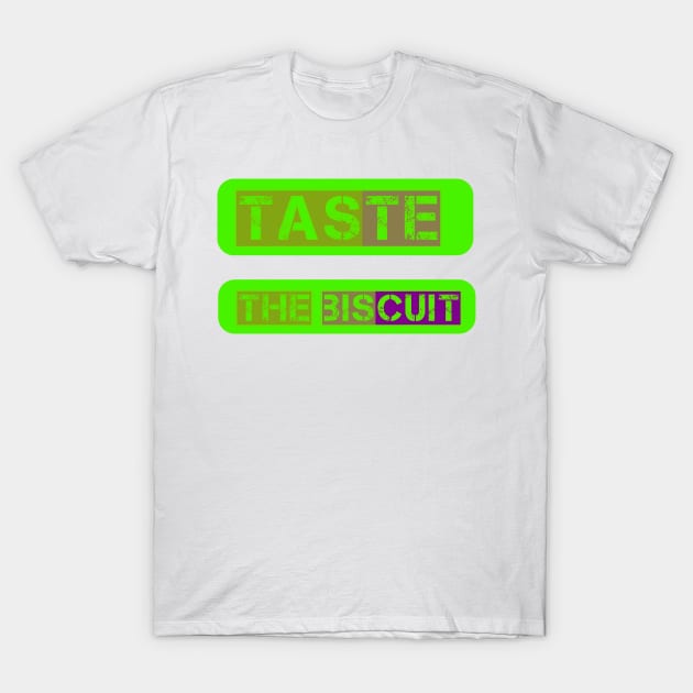 Taste the biscuit T-Shirt by Fashionkiller1